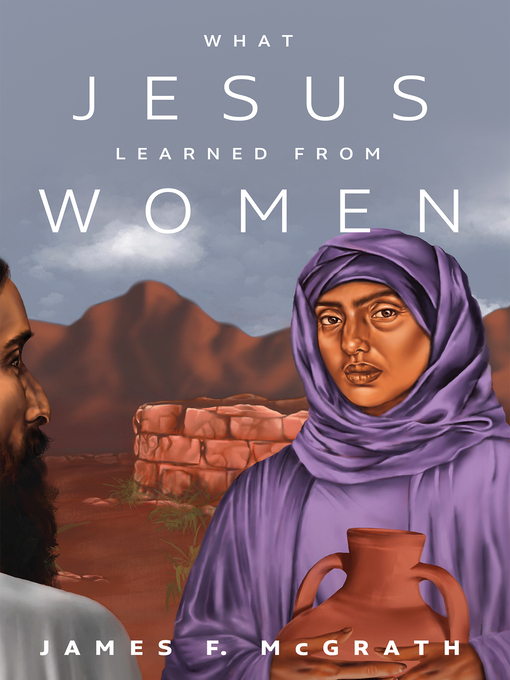 Title details for What Jesus Learned from Women by James F. McGrath - Available